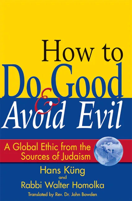 How to Do Good & Avoid Evil: A Global Ethic from the Sources of Judaism - stevensbooks