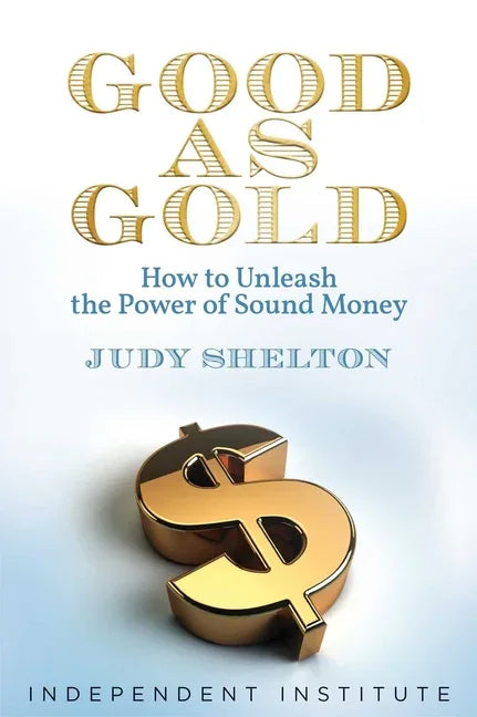 Good as Gold: How to Unleash the Power of Sound Money - stevensbooks