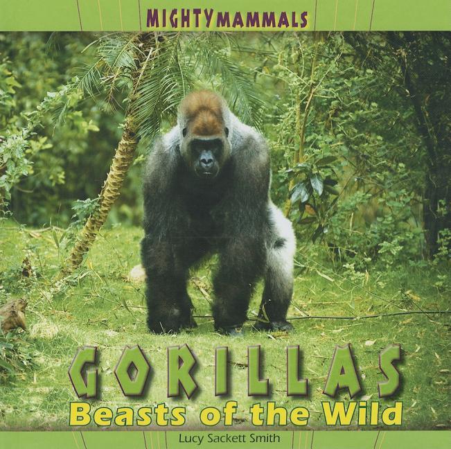 Gorillas: Beasts of the Wild - stevensbooks
