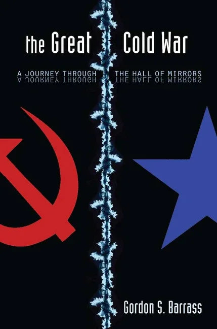 Great Cold War: A Journey Through the Hall of Mirrors - stevensbooks