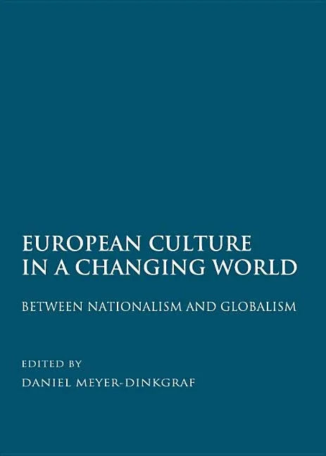 European Culture in a Changing World: Between Nationalism and Globalism - stevensbooks