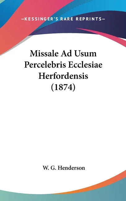 Missale Ad Usum Percelebris Ecclesiae Herfordensis (1874) - stevensbooks
