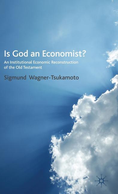 Is God an Economist?: An Institutional Economic Reconstruction of the Old Testament (2009) - stevensbooks