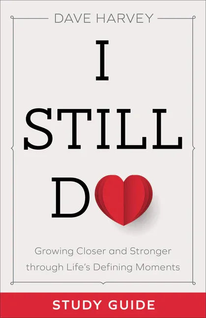 I Still Do Study Guide: Growing Closer and Stronger Through Life's Defining Moments - stevensbooks