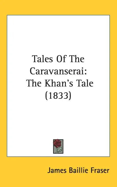 Tales Of The Caravanserai: The Khan's Tale (1833) - stevensbooks