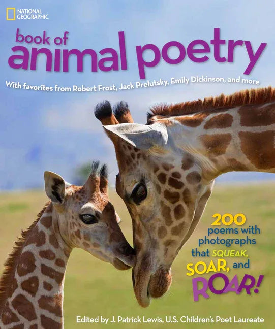 National Geographic Book of Animal Poetry: 200 Poems with Photographs That Squeak, Soar, and Roar! - stevensbooks