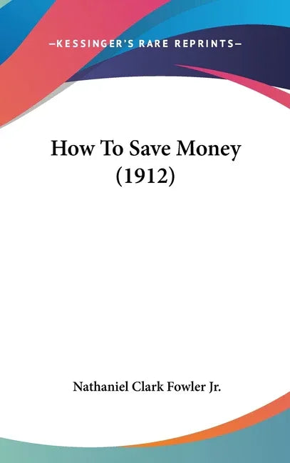How To Save Money (1912) - stevensbooks