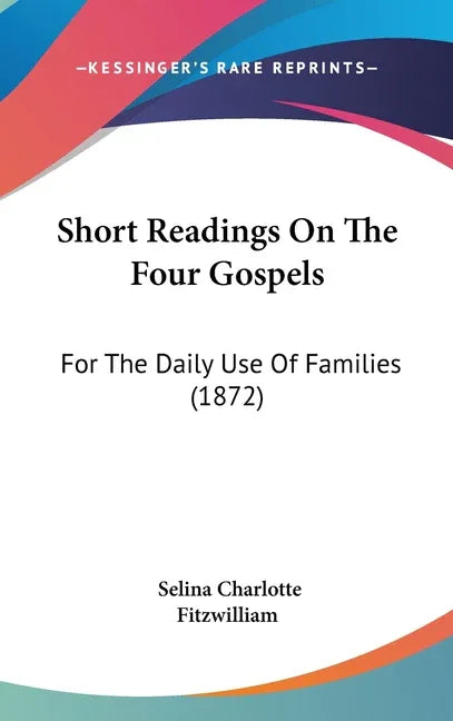 Short Readings On The Four Gospels: For The Daily Use Of Families (1872) - stevensbooks