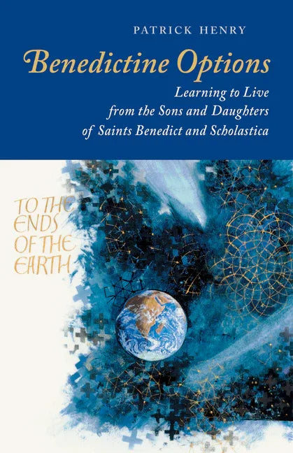 Benedictine Options: Learning to Live from the Sons and Daughters of Saints Benedict and Scholastica - stevensbooks