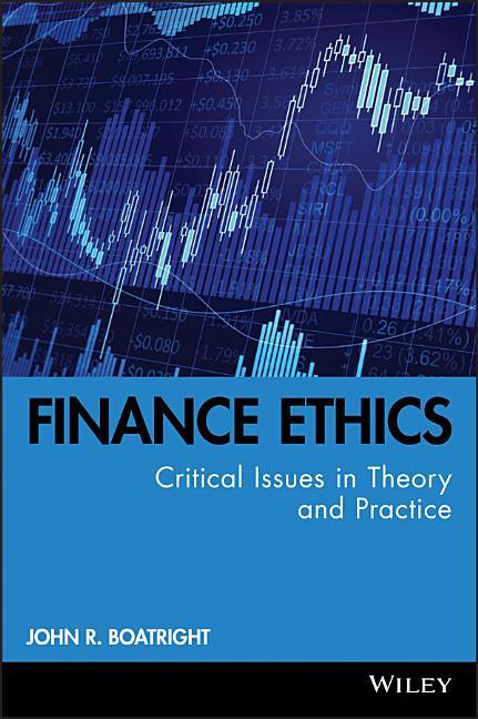 Finance Ethics: Critical Issues in Theory and Practice - stevensbooks