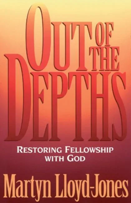 Out of the Depths: Restoring Fellowship with God - stevensbooks