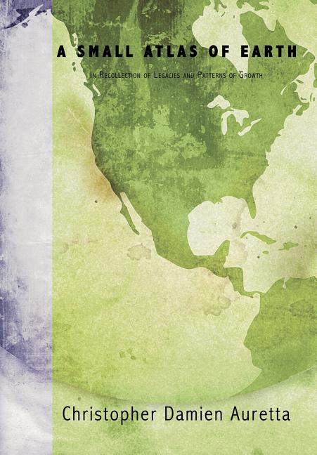 Small Atlas of Earth: In Recollection of Legacies and Patterns of Growth - Ingram