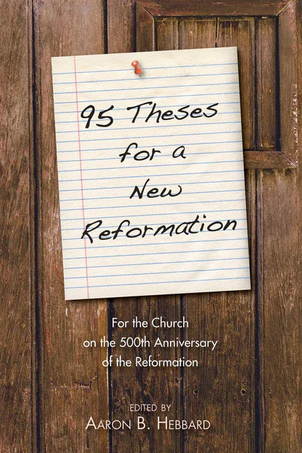 95 Theses for a New Reformation: For the Church on the 500th Anniversary of the Reformation - stevensbooks