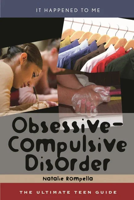 Obsessive-Compulsive Disorder: The Ultimate Teen Guide - stevensbooks