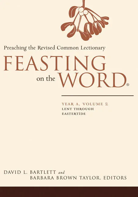 Feasting on the Word: Year A, Volume 2: Lent Through Eastertide - stevensbooks