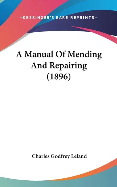 Manual Of Mending And Repairing (1896) - stevensbooks