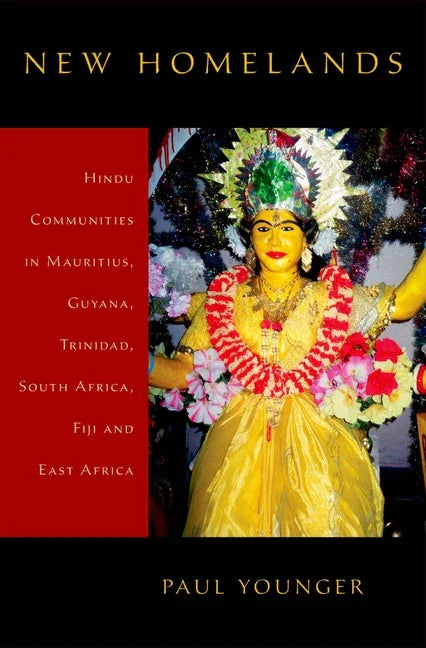 New Homelands: Hindu Communities in Mauritius, Guyana, Trinidad, South Africa, Fiji, and East Africa - stevensbooks
