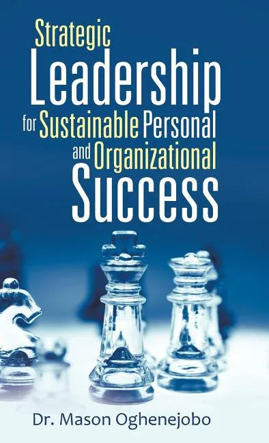 Strategic Leadership for Sustainable Personal and Organizational Success - stevensbooks