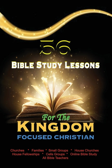 56 Bible Study Lessons for the Kingdom Focused Christian - Ingram