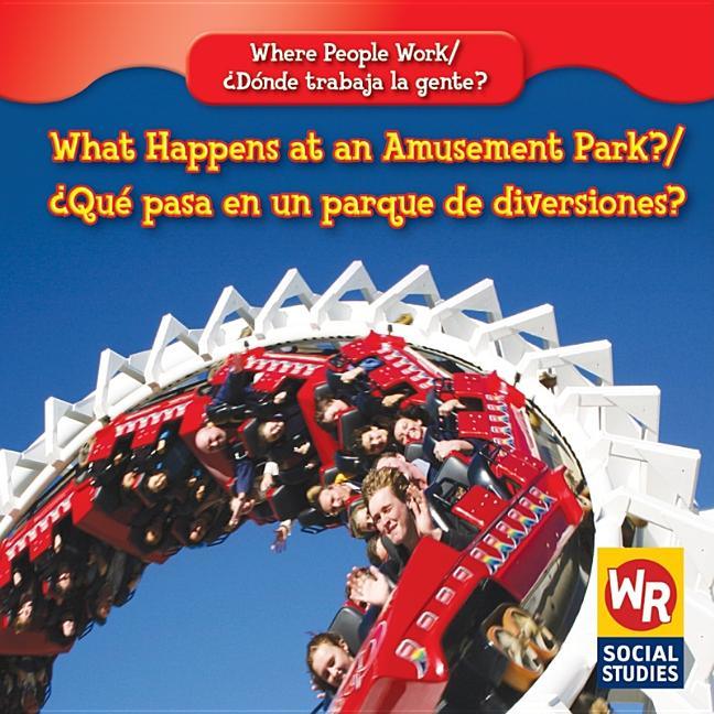 What Happens at an Amusement Park? / ¿Qué Pasa En Un Parque de Diversiones? - stevensbooks