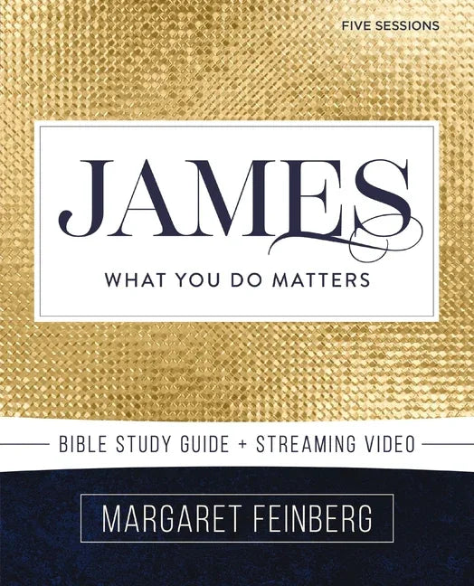 James Bible Study Guide Plus Streaming Video: What You Do Matters - stevensbooks