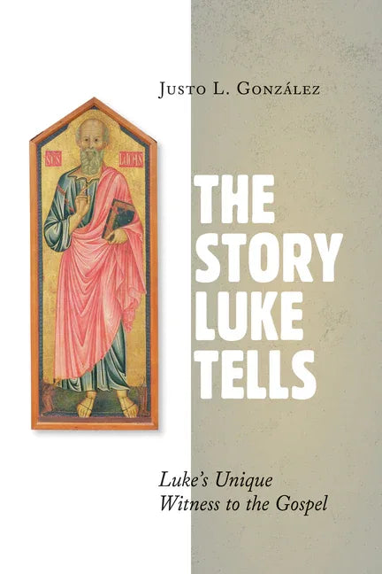 Story Luke Tells: Luke's Unique Witness to the Gospel - stevensbooks
