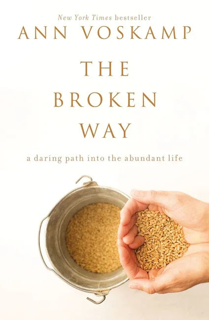 Broken Way: A Daring Path Into the Abundant Life - stevensbooks