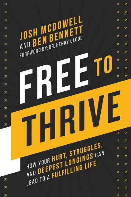 Free to Thrive: How Your Hurt, Struggles, and Deepest Longings Can Lead to a Fulfilling Life - stevensbooks