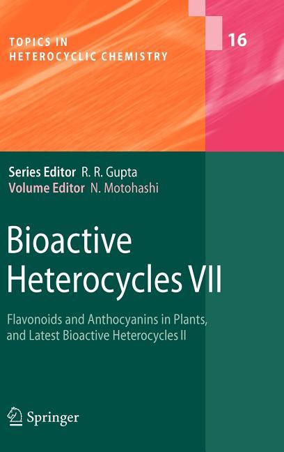 Bioactive Heterocycles VII: Flavonoids and Anthocyanins in Plants, and Latest Bioactive Heterocycles II (2009) - stevensbooks