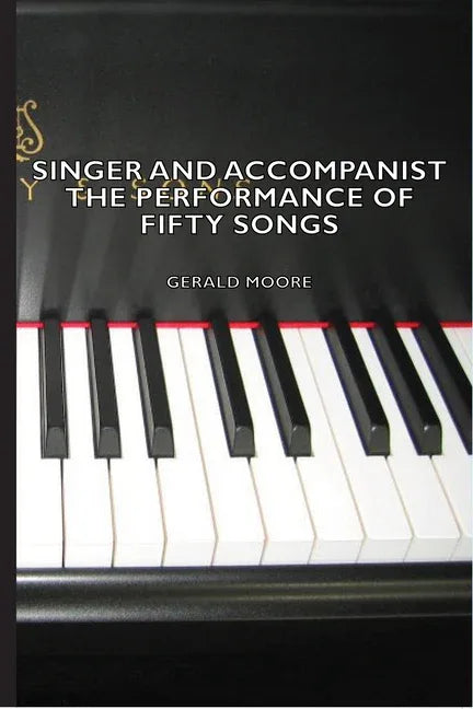Singer and Accompanist - The Performance of Fifty Songs - stevensbooks