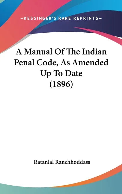 Manual Of The Indian Penal Code, As Amended Up To Date (1896) - stevensbooks