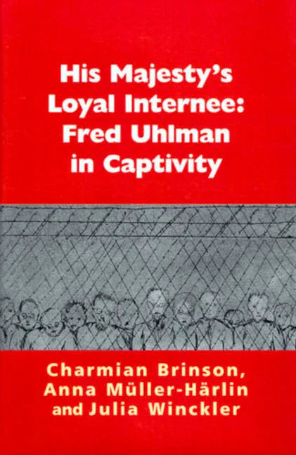His Majesty's Loyal Internee: Fred Uhlman in Captivity - stevensbooks