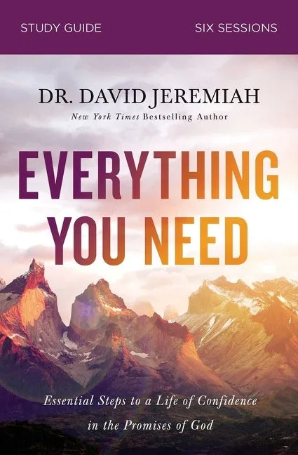 Everything You Need Bible Study Guide: Essential Steps to a Life of Confidence in the Promises of God - stevensbooks