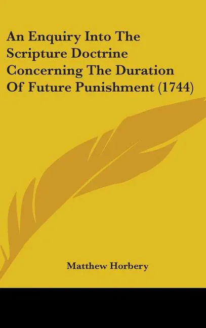 Enquiry Into The Scripture Doctrine Concerning The Duration Of Future Punishment (1744) - stevensbooks