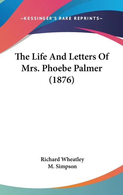 Life And Letters Of Mrs. Phoebe Palmer (1876) - stevensbooks