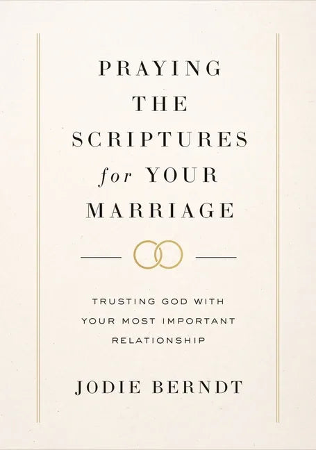 Praying the Scriptures for Your Marriage: Trusting God with Your Most Important Relationship - stevensbooks