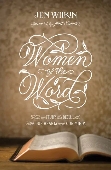 Women of the Word: How to Study the Bible with Both Our Hearts and Our Minds (Second Edition) (Revised) - Ingram