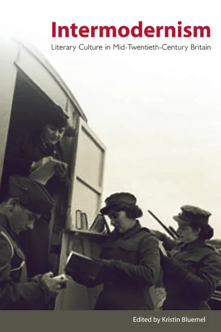 Intermodernism: Literary Culture in Mid-Twentieth-Century Britain - stevensbooks