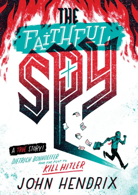 Faithful Spy: Dietrich Bonhoeffer and the Plot to Kill Hitler - stevensbooks