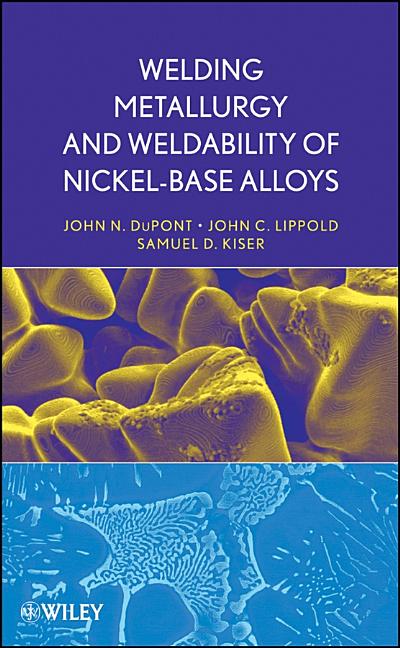 Welding Metallurgy and Weldability of Nickel-Base Alloys - Ingram