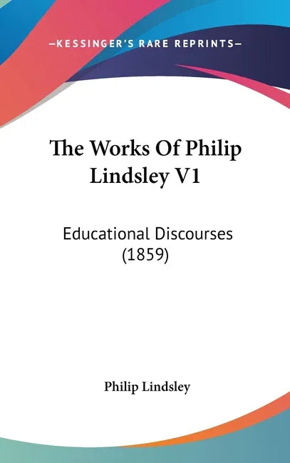 Works Of Philip Lindsley V1: Educational Discourses (1859) - stevensbooks