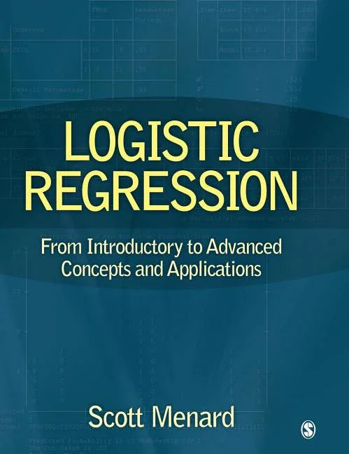 Logistic Regression: From Introductory to Advanced Concepts and Applications - stevensbooks