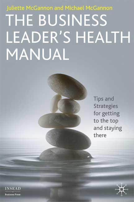 Business Leader's Health Manual: Tips and Strategies for Getting to the Top and Staying There (2009) - Ingram
