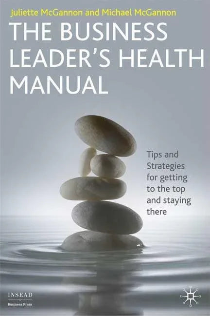 Business Leader's Health Manual: Tips and Strategies for Getting to the Top and Staying There (2009) - stevensbooks