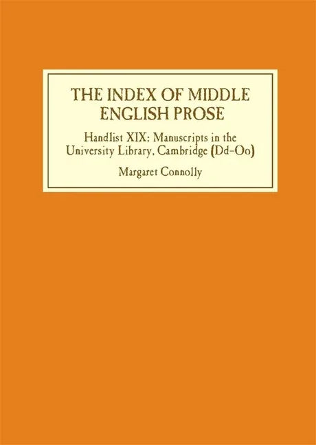 Index of Middle English Prose: Handlist XIX: Manuscripts in the University Library, Cambridge (DD-Oo) - stevensbooks