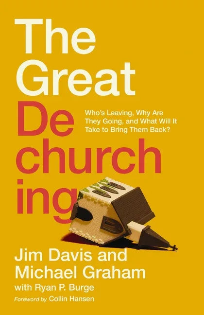 Great Dechurching: Who's Leaving, Why Are They Going, and What Will It Take to Bring Them Back? - stevensbooks
