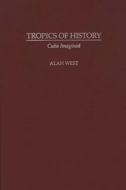 Tropics of History: Cuba Imagined - stevensbooks