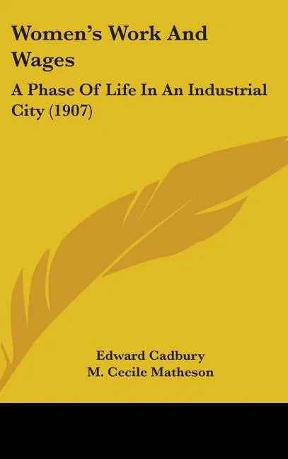 Women's Work And Wages: A Phase Of Life In An Industrial City (1907) - stevensbooks