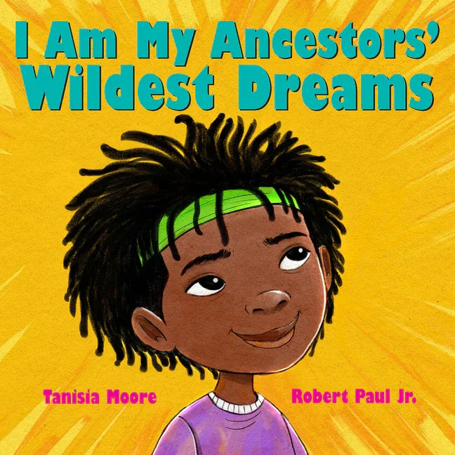 I Am My Ancestors' Wildest Dreams - stevensbooks
