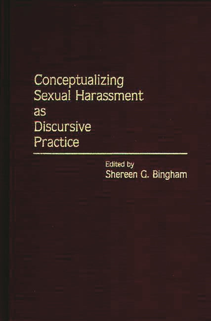 Conceptualizing Sexual Harassment as Discursive Practice - Ingram